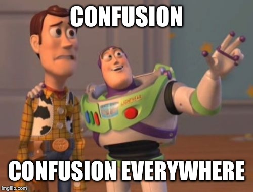 X, X Everywhere Meme | CONFUSION CONFUSION EVERYWHERE | image tagged in memes,x x everywhere | made w/ Imgflip meme maker