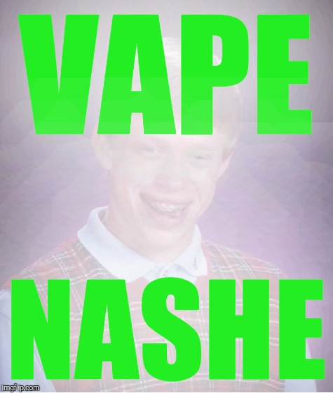 Bad Luck Brian | VAPE; NASHE | image tagged in memes,bad luck brian,vaping | made w/ Imgflip meme maker