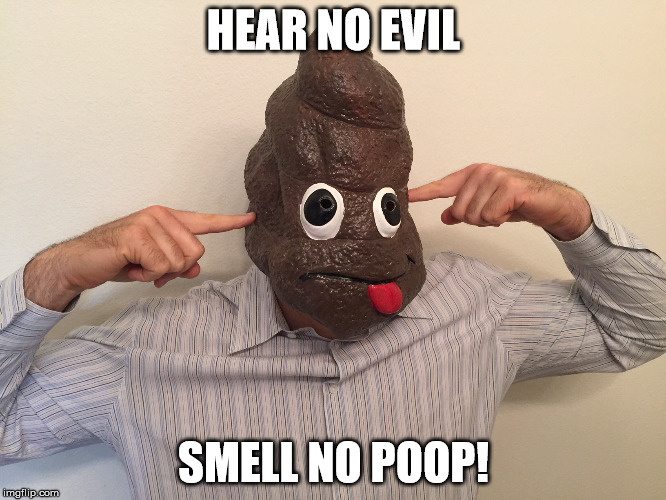 Poop1 | HEAR NO EVIL; SMELL NO POOP! | image tagged in poop1 | made w/ Imgflip meme maker
