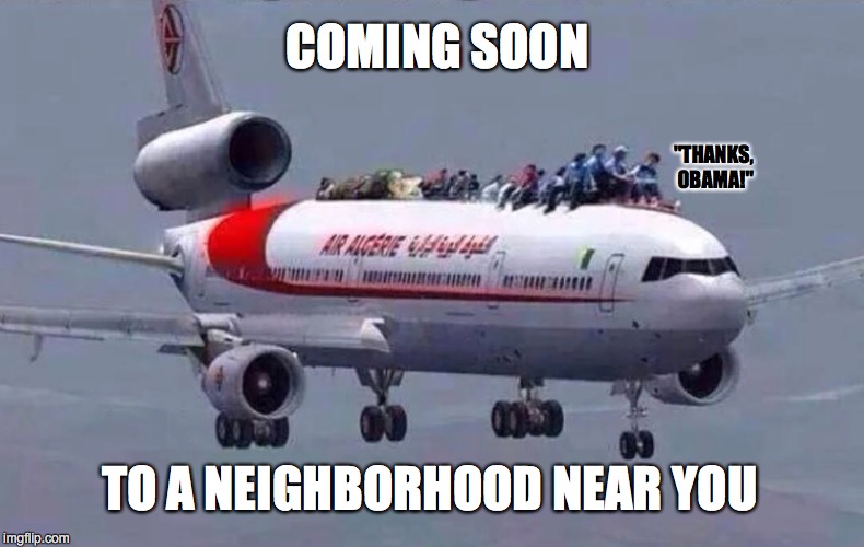 TRUMP - MAKE AMERICA GREAT AGAIN | COMING SOON; "THANKS, OBAMA!"; TO A NEIGHBORHOOD NEAR YOU | image tagged in thanks obama,muslims | made w/ Imgflip meme maker
