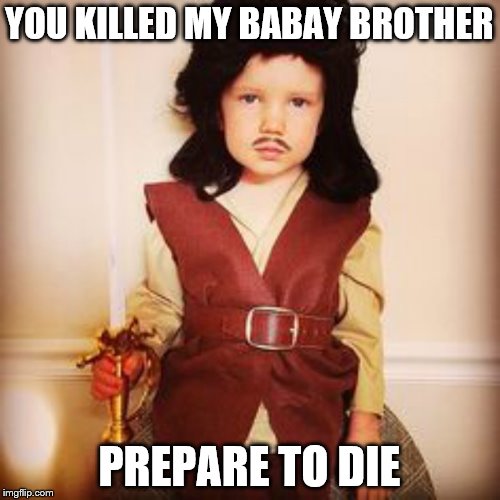 YOU KILLED MY BABAY BROTHER PREPARE TO DIE | made w/ Imgflip meme maker