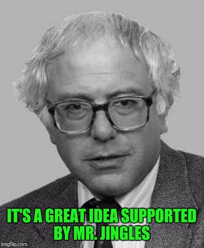 IT'S A GREAT IDEA SUPPORTED BY MR. JINGLES | made w/ Imgflip meme maker