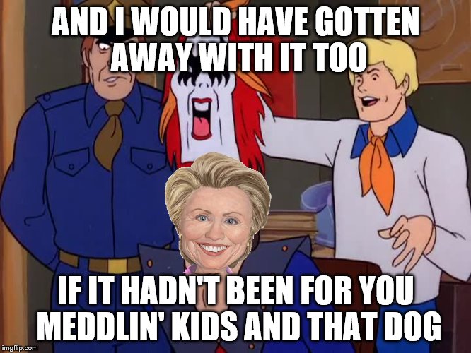 Yeah, we're going to have to ask you to put the mask back on, this is a kid's show.  | AND I WOULD HAVE GOTTEN AWAY WITH IT TOO; IF IT HADN'T BEEN FOR YOU MEDDLIN' KIDS AND THAT DOG | image tagged in memes,funny,political,scooby doo | made w/ Imgflip meme maker