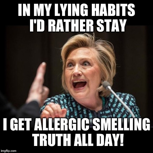 IN MY LYING HABITS I'D RATHER STAY I GET ALLERGIC SMELLING TRUTH ALL DAY! | made w/ Imgflip meme maker