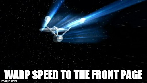 WARP SPEED TO THE FRONT PAGE | made w/ Imgflip meme maker