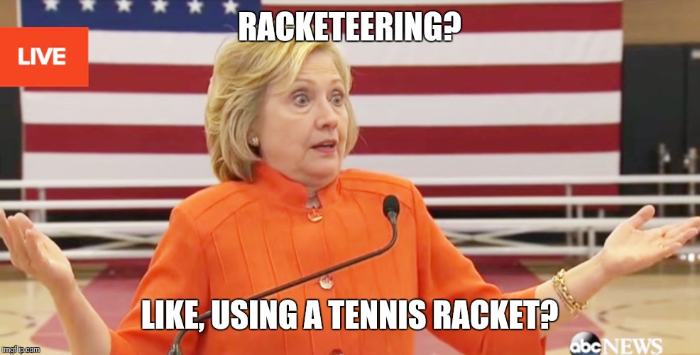 RACKETEERING? LIKE, USING A TENNIS RACKET? | made w/ Imgflip meme maker