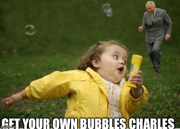 Chubby Bubbles Girl | GET YOUR OWN BUBBLES CHARLES | image tagged in memes,chubby bubbles girl | made w/ Imgflip meme maker