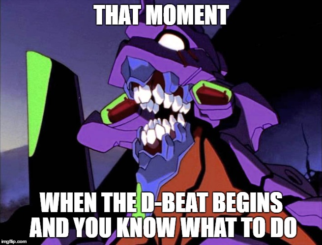 Eva 01 Berzerk | THAT MOMENT; WHEN THE D-BEAT BEGINS AND YOU KNOW WHAT TO DO | image tagged in neon genesis evangelion,punk | made w/ Imgflip meme maker