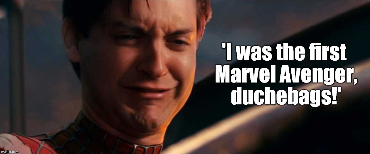 duchebags | 'I was the first Marvel Avenger, duchebags!' | image tagged in duchebags,marvel comics,superheros,spiderman,toby maguire,funny | made w/ Imgflip meme maker