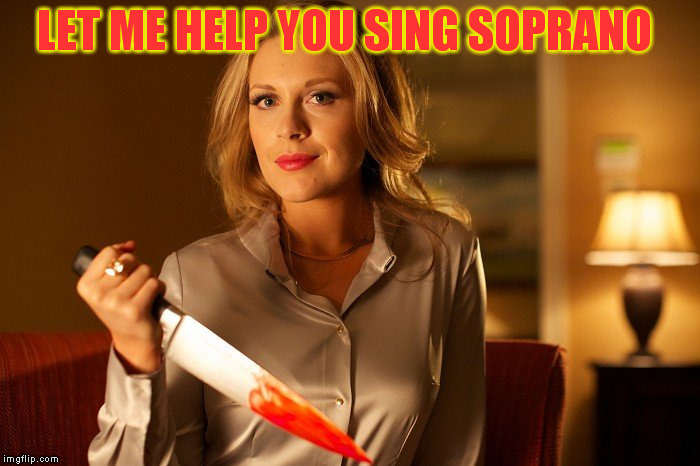 LET ME HELP YOU SING SOPRANO | made w/ Imgflip meme maker