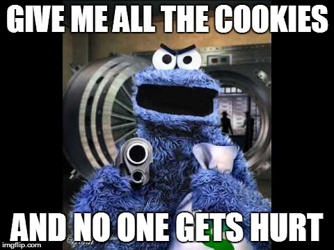 GIVE ME ALL THE COOKIES AND NO ONE GETS HURT | made w/ Imgflip meme maker