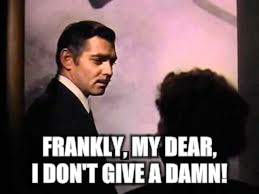 FRANKLY, MY DEAR, I DON'T GIVE A DAMN! | made w/ Imgflip meme maker