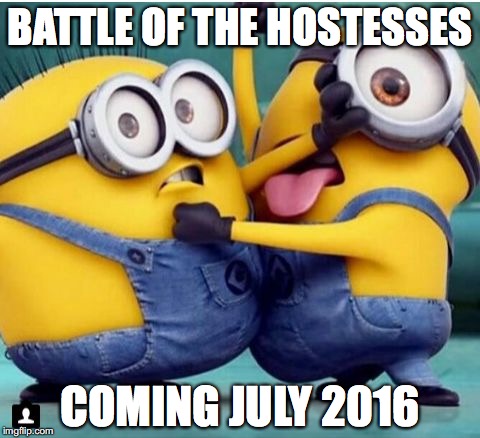 minions fighting | BATTLE OF THE HOSTESSES; COMING JULY 2016 | image tagged in minions fighting | made w/ Imgflip meme maker