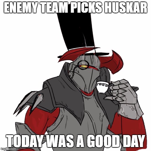 Average Casino Knight game | ENEMY TEAM PICKS HUSKAR; TODAY WAS A GOOD DAY | image tagged in dota 2,memes,video games,dapper | made w/ Imgflip meme maker