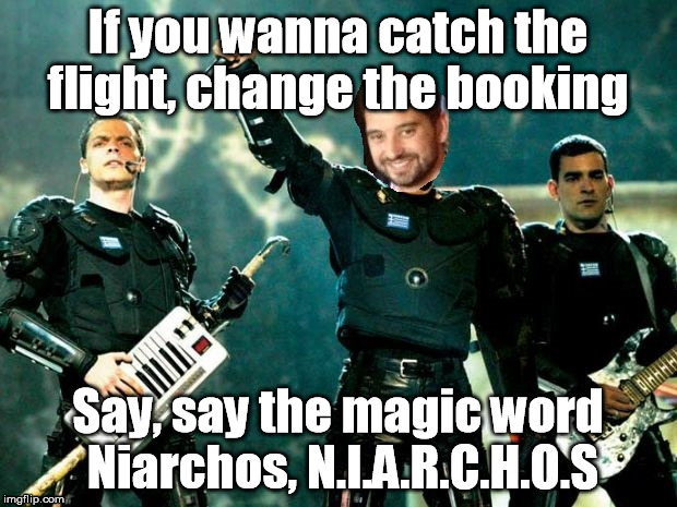 If you wanna catch the flight, change the booking; Say, say the magic word Niarchos, N.I.A.R.C.H.O.S | image tagged in funny | made w/ Imgflip meme maker