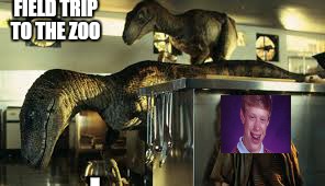 feeding time at the petting zoo | FIELD TRIP TO THE ZOO; . | image tagged in memes,bad luck brian,jurrasic park,raptor | made w/ Imgflip meme maker