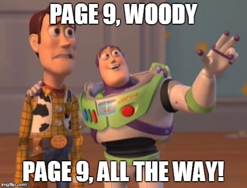 X, X Everywhere Meme | PAGE 9, WOODY PAGE 9, ALL THE WAY! | image tagged in memes,x x everywhere | made w/ Imgflip meme maker