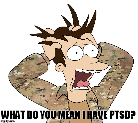 Fry Multicam Panic | WHAT DO YOU MEAN I HAVE PTSD? | image tagged in fry multicam panic | made w/ Imgflip meme maker