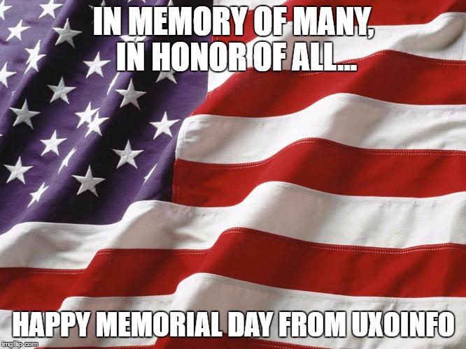 American Flag | IN MEMORY OF MANY, IN HONOR OF ALL... HAPPY MEMORIAL DAY FROM UXOINFO | image tagged in american flag | made w/ Imgflip meme maker