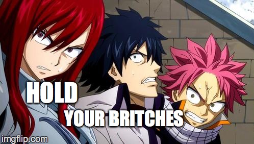 Anime is Not Cartoon | HOLD; YOUR BRITCHES | image tagged in anime is not cartoon | made w/ Imgflip meme maker