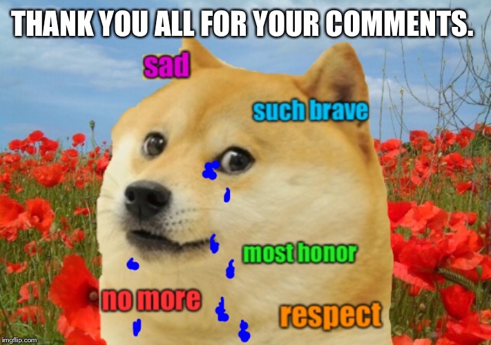 THANK YOU ALL FOR YOUR COMMENTS. | made w/ Imgflip meme maker