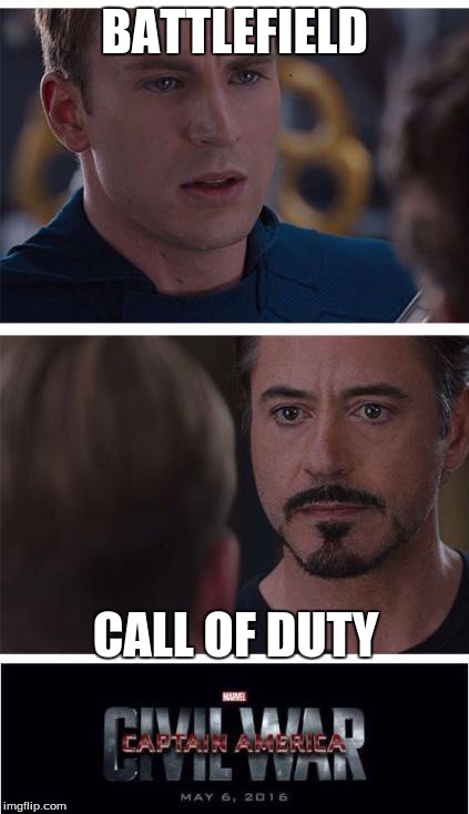 Marvel Civil War 1 | BATTLEFIELD; CALL OF DUTY | image tagged in memes,marvel civil war 1 | made w/ Imgflip meme maker