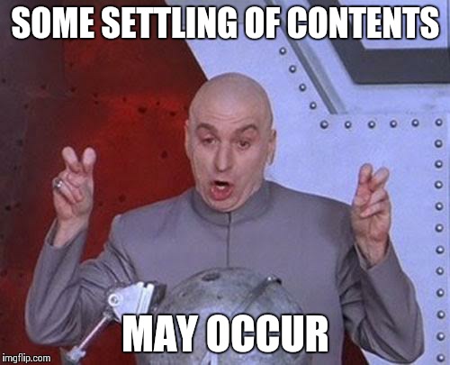 SOME SETTLING OF CONTENTS MAY OCCUR | image tagged in memes,dr evil laser | made w/ Imgflip meme maker