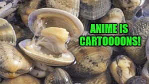 ANIME IS CARTOOOONS! | made w/ Imgflip meme maker