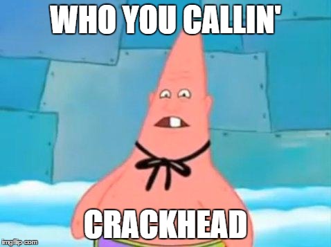 pinhead | WHO YOU CALLIN'; CRACKHEAD | image tagged in pinhead | made w/ Imgflip meme maker