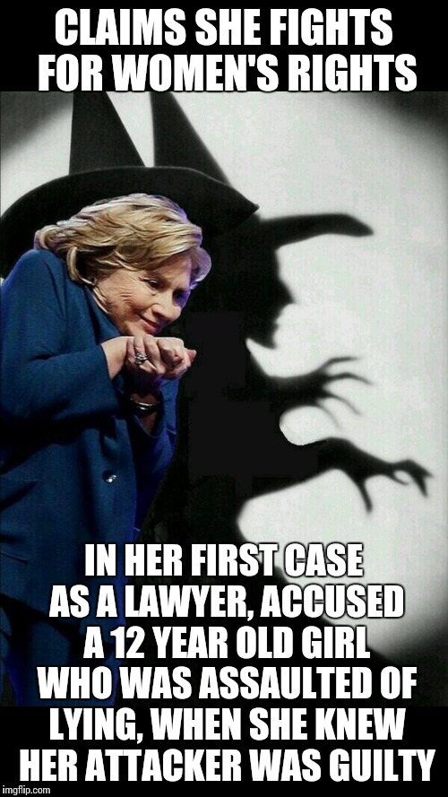 Hillary has no conscience | CLAIMS SHE FIGHTS FOR WOMEN'S RIGHTS; IN HER FIRST CASE AS A LAWYER, ACCUSED A 12 YEAR OLD GIRL WHO WAS ASSAULTED OF LYING, WHEN SHE KNEW HER ATTACKER WAS GUILTY | image tagged in hillary clinton emails | made w/ Imgflip meme maker