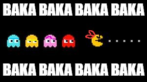 Tsundere Pacman | BAKA BAKA BAKA BAKA; BAKA BAKA BAKA BAKA | image tagged in tsundere pacman | made w/ Imgflip meme maker