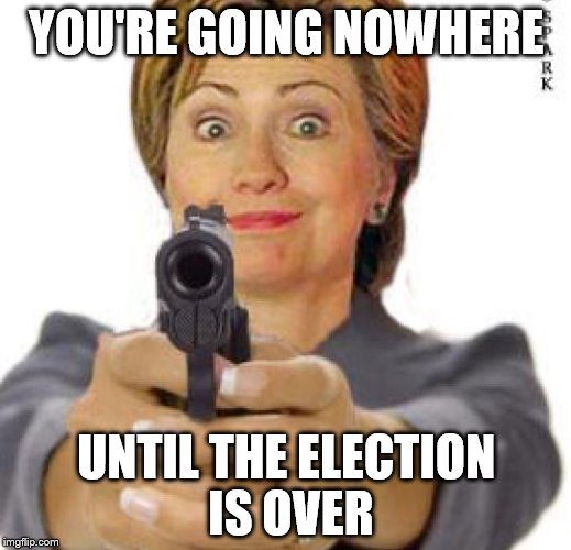 YOU'RE GOING NOWHERE UNTIL THE ELECTION IS OVER | made w/ Imgflip meme maker