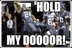 HOLD MY DOOR | HOLD; MY DOOOOR! | image tagged in marshawn lynch,hodor,hold the door,hold my dick,hold my door | made w/ Imgflip meme maker