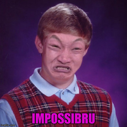 IMPOSSIBRU | made w/ Imgflip meme maker