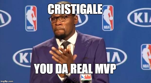 You The Real MVP Meme | CRISTIGALE; YOU DA REAL MVP | image tagged in memes,you the real mvp | made w/ Imgflip meme maker