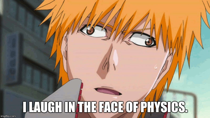I LAUGH IN THE FACE OF PHYSICS. | made w/ Imgflip meme maker