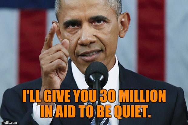 I'LL GIVE YOU 3O MILLION IN AID TO BE QUIET. | made w/ Imgflip meme maker