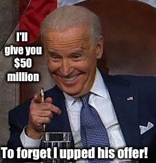 I'll give you $50 million To forget I upped his offer! | made w/ Imgflip meme maker