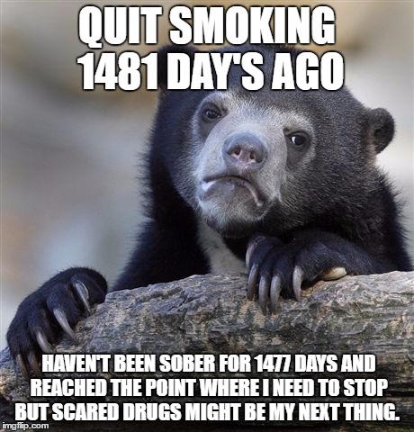 I quit one bad habit for another :( - Imgflip