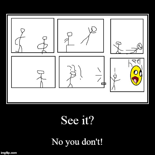 'Awesome Face' Comix | image tagged in funny,demotivationals | made w/ Imgflip demotivational maker