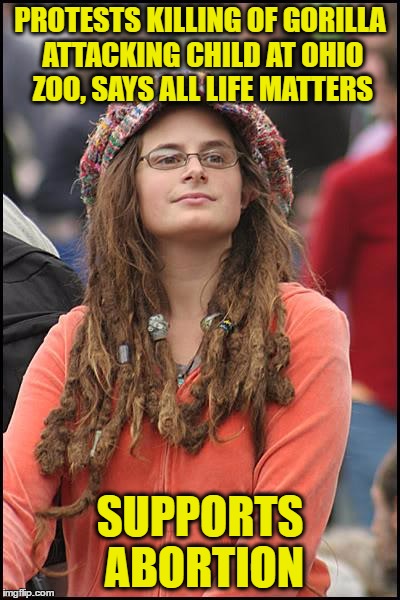College Liberal Meme | PROTESTS KILLING OF GORILLA ATTACKING CHILD AT OHIO ZOO, SAYS ALL LIFE MATTERS; SUPPORTS ABORTION | image tagged in memes,college liberal | made w/ Imgflip meme maker