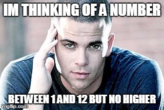 IM THINKING OF A NUMBER; BETWEEN 1 AND 12 BUT NO HIGHER | image tagged in computer | made w/ Imgflip meme maker
