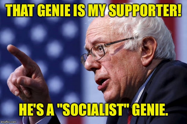 THAT GENIE IS MY SUPPORTER! HE'S A "SOCIALIST" GENIE. | made w/ Imgflip meme maker