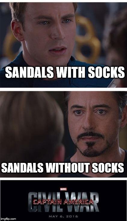 Marvel Civil War 1 | SANDALS WITH SOCKS; SANDALS WITHOUT SOCKS | image tagged in memes,marvel civil war 1,fashion,summer | made w/ Imgflip meme maker