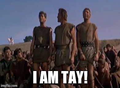 I AM TAY! | made w/ Imgflip meme maker