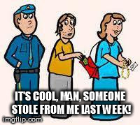 IT'S COOL, MAN, SOMEONE STOLE FROM ME LAST WEEK! | image tagged in pickpocket | made w/ Imgflip meme maker