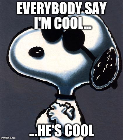 EVERYBODY SAY I'M COOL... ...HE'S COOL | made w/ Imgflip meme maker