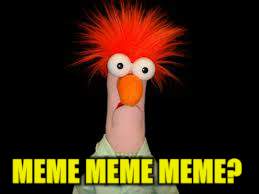 MEME MEME MEME? | made w/ Imgflip meme maker