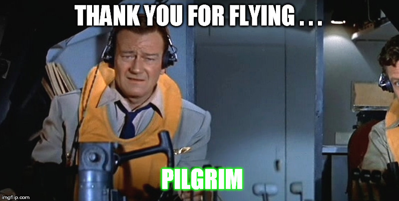A Charter Airline | THANK YOU FOR FLYING . . . PILGRIM | image tagged in john wayne | made w/ Imgflip meme maker