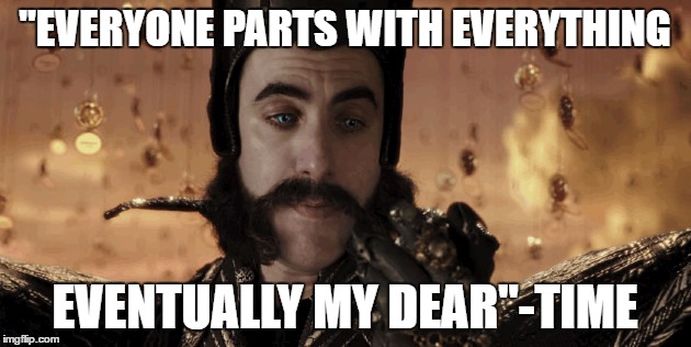 "EVERYONE PARTS WITH EVERYTHING; EVENTUALLY MY DEAR"-TIME | made w/ Imgflip meme maker